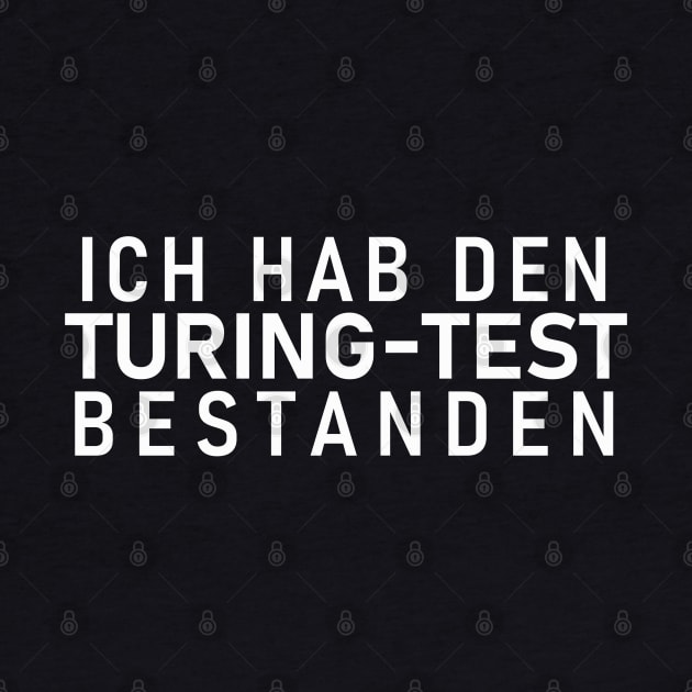 German "I PASSED THE TURING TEST" Machine Learning AI Gag by Decamega